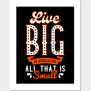 Live Big By Appreciating All That Is Small Spread Kindness Posters and Art